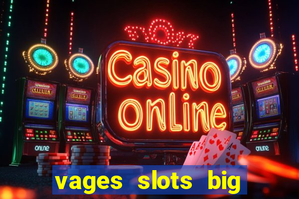 vages slots big win casino