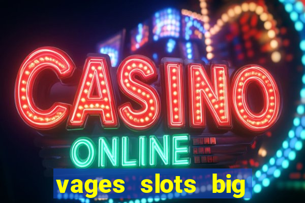 vages slots big win casino