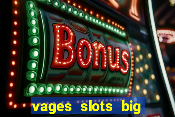 vages slots big win casino