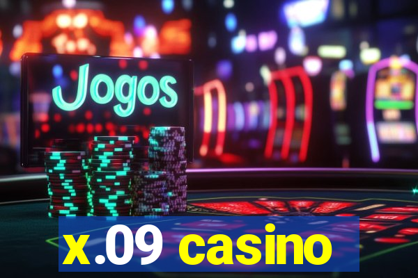 x.09 casino