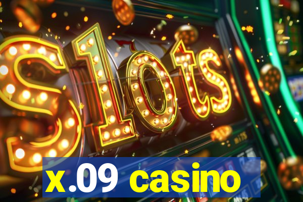 x.09 casino