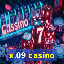 x.09 casino