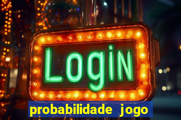 probabilidade jogo de hoje