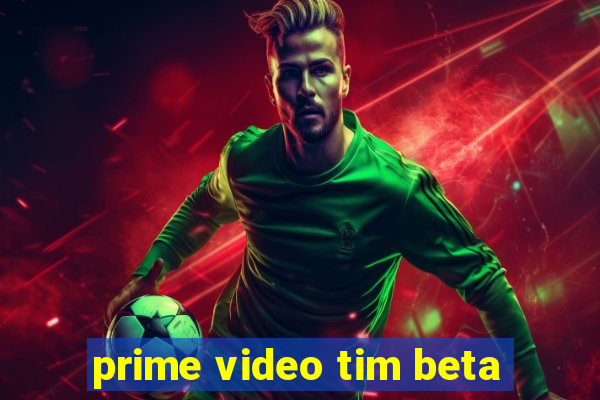 prime video tim beta