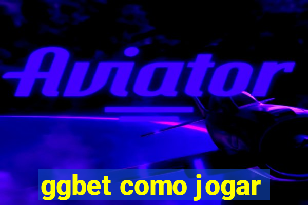 ggbet como jogar