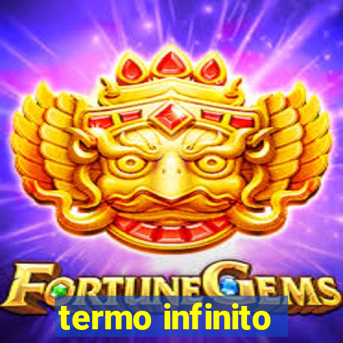 termo infinito