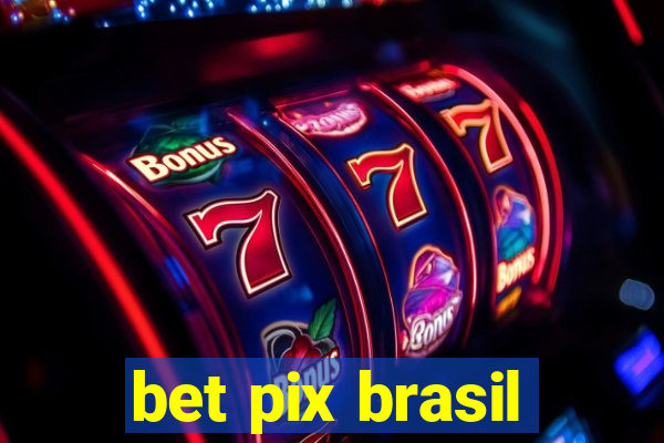 bet pix brasil