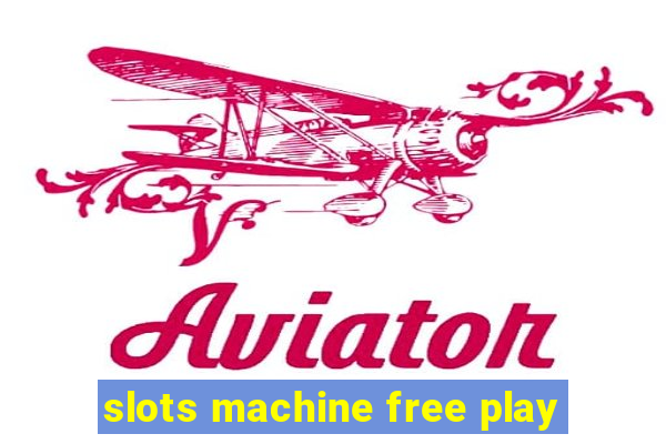 slots machine free play