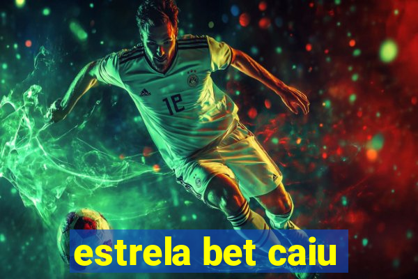 estrela bet caiu