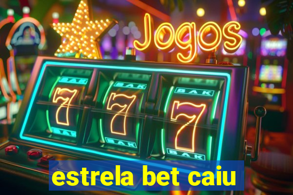 estrela bet caiu