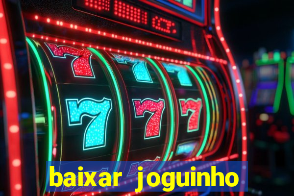 baixar joguinho para ganhar dinheiro