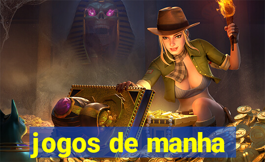 jogos de manha