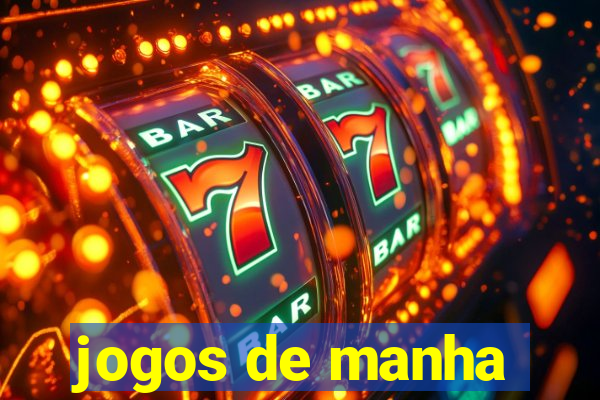 jogos de manha