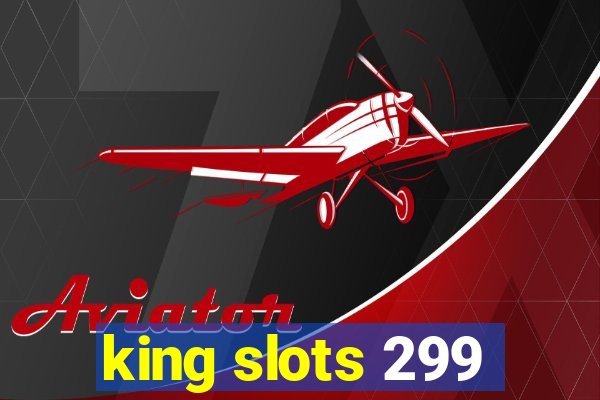 king slots 299