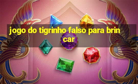 jogo do tigrinho falso para brincar