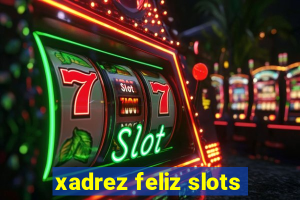 xadrez feliz slots