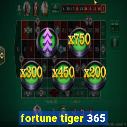 fortune tiger 365