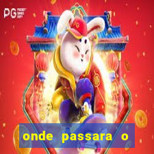 onde passara o jogo do brasil