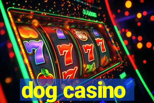 dog casino