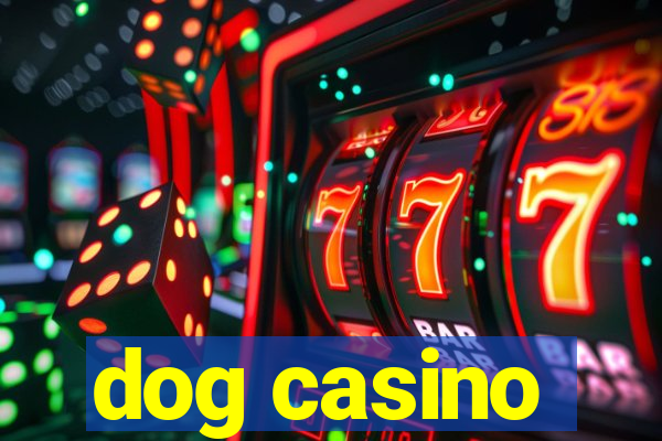 dog casino