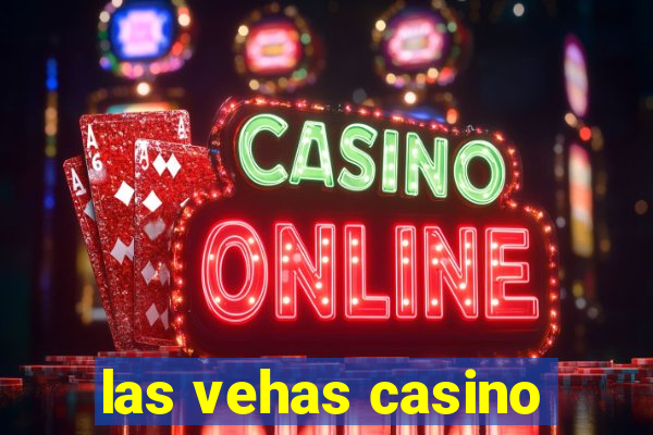 las vehas casino