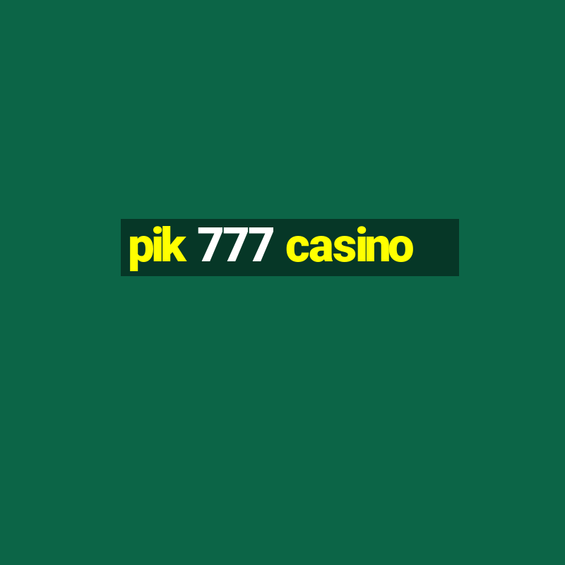 pik 777 casino