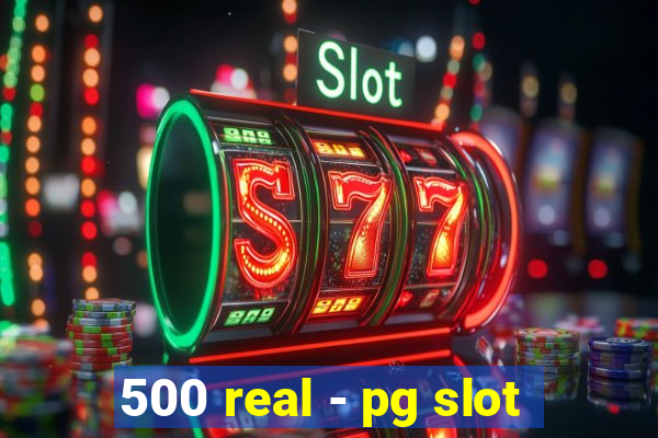 500 real - pg slot