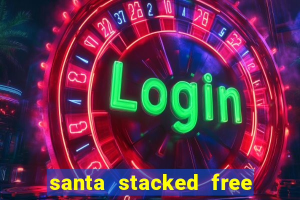 santa stacked free spins slot