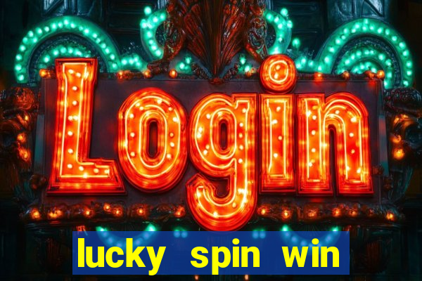 lucky spin win real money online