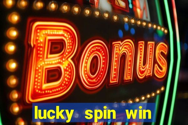 lucky spin win real money online