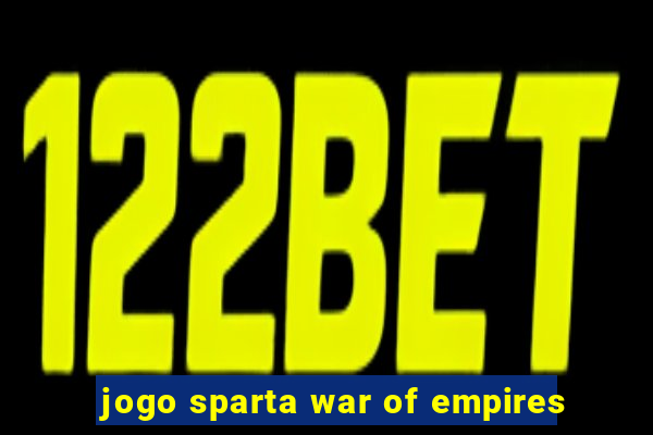 jogo sparta war of empires