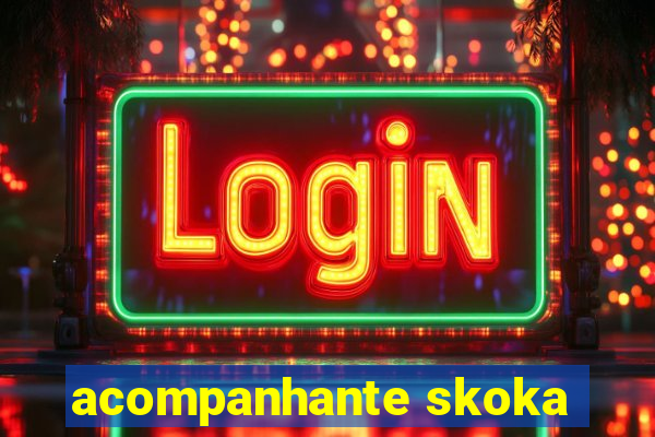 acompanhante skoka