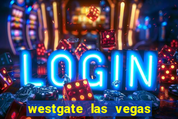 westgate las vegas hotel & casino