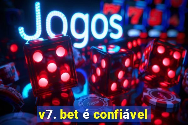 v7. bet é confiável