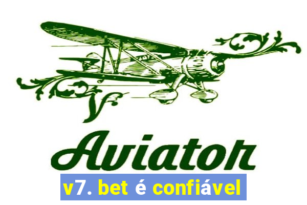 v7. bet é confiável