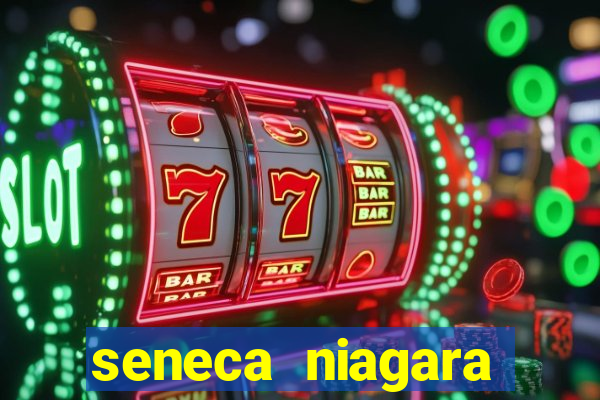 seneca niagara casino niagara falls