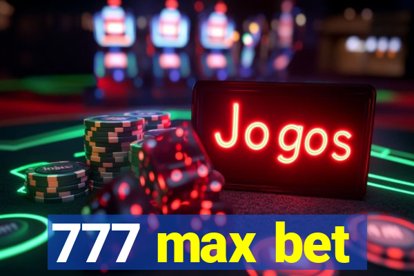 777 max bet