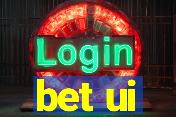 bet ui