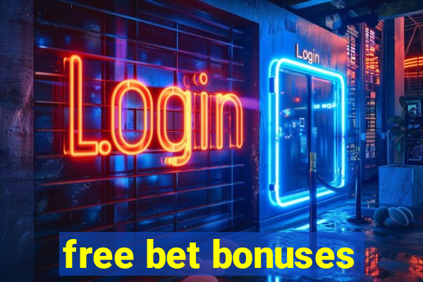 free bet bonuses