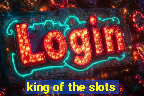 king of the slots