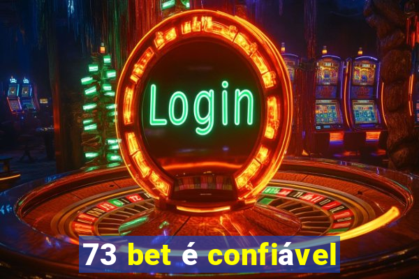 73 bet é confiável