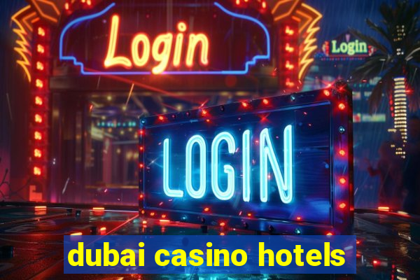 dubai casino hotels