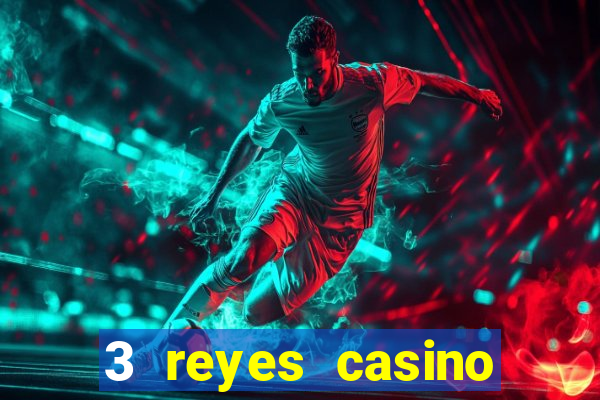 3 reyes casino juegos populares login