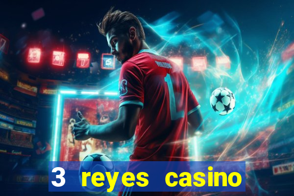 3 reyes casino juegos populares login