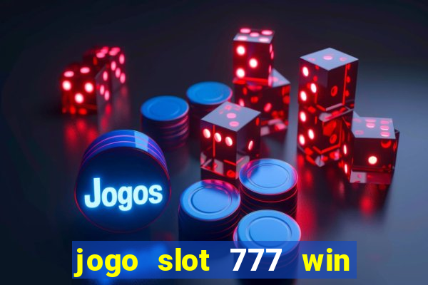 jogo slot 777 win paga mesmo