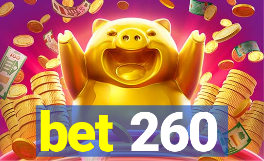 bet 260