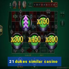 21 dukes similar casino