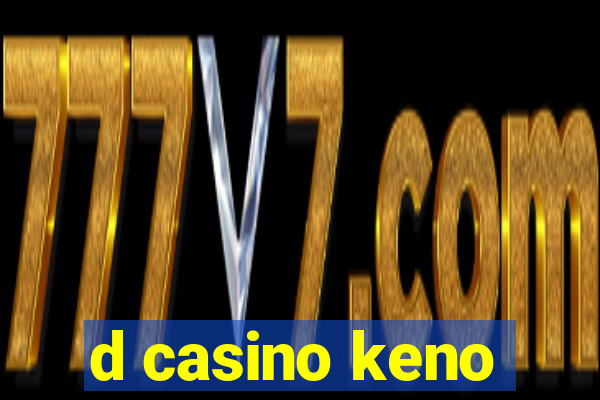 d casino keno