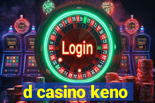 d casino keno