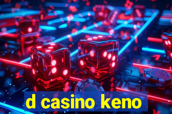 d casino keno